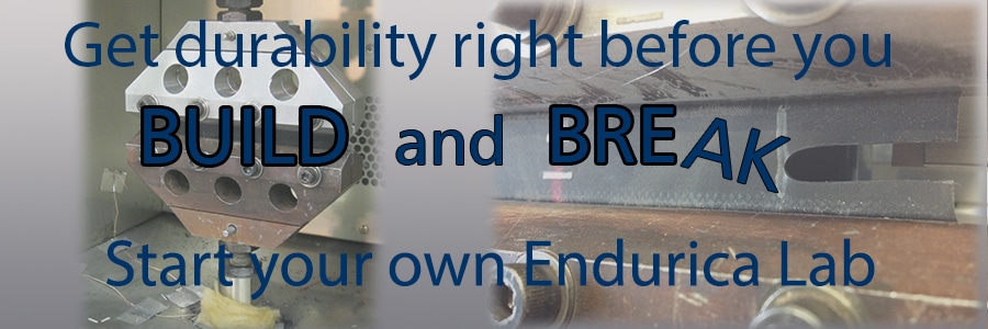 Get durability right before you build and break - start your own Endurica Lab
