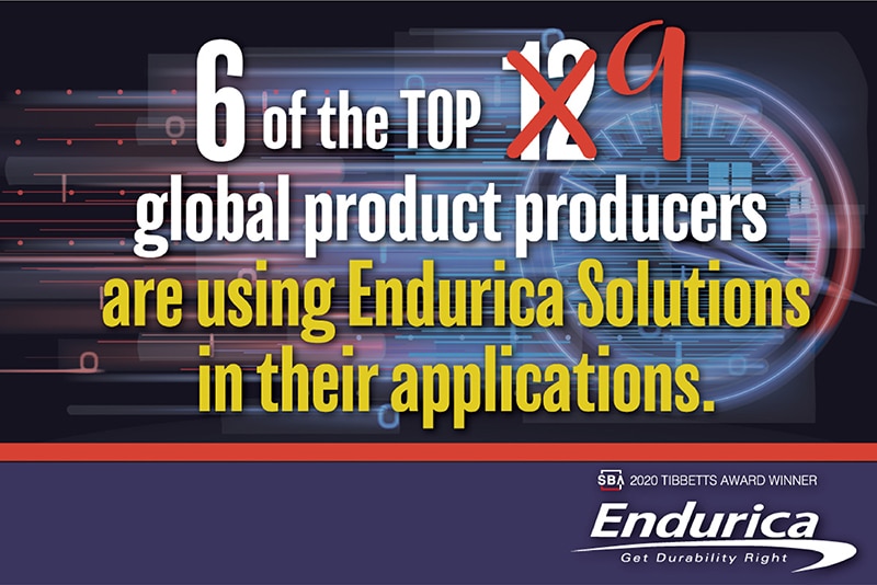 6 of the TOP 9 global product producers are using Endurica Solutions in their applications.