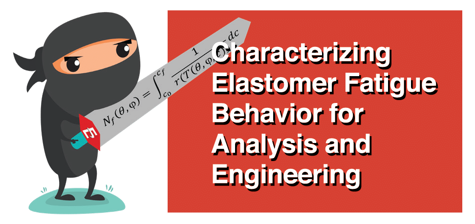 Characterizing Elastomer Fatigue Behavior for Analysis and Engineering