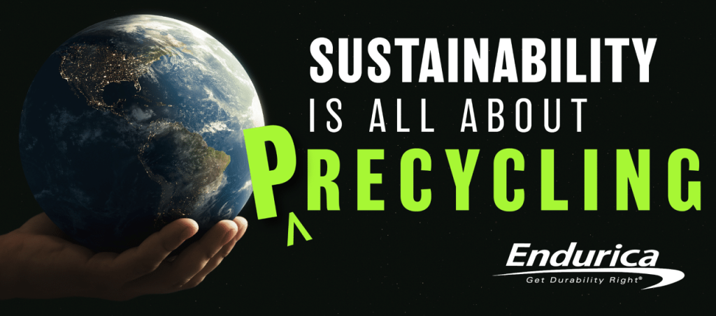 Sustainability is all about Precycling with Endurica